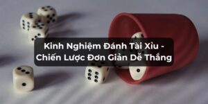 kinh nghiệm đánh tài xỉu