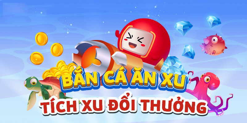 Bắn Cá Ăn Xu Hấp Dẫn, Đổi Thưởng Cực Đỉnh Cho Mọi Ngư Thủ