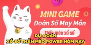 Dự đoán Xổ số Thần Mèo Power hôm nay không chỉ dựa vào may mắn
