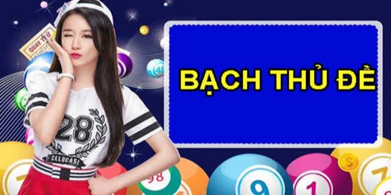 Bạch Thủ Đề – Chia sẻ Cách Bắt Không Trượt Phát Nào 1 Giới thiệu khái niệm về bạch thủ đề là gì?