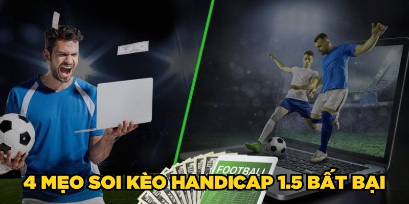 Kèo Chấp Một Trái Rưỡi | 4 Mẹo Bắt Kèo Chuẩn Cao Thủ 2025 3 4 mẹo soi kèo Handicap 1.5 bất bại