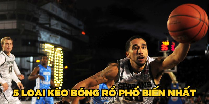 Kèo Cá Cược Bóng Rổ - Cách Soi Kèo & Đặt Cược Hiệu Quả 2 5 loại kèo bóng rổ phổ biến nhất