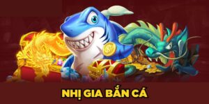 Nhị Gia Bắn Cá không chỉ là tựa game giải trí