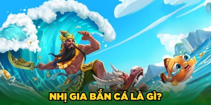 Nhị Gia Bắn Cá | Bật Mí 3 Mẹo Chơi Giúp Tăng Tỷ Lệ Thắng 1 Nhị Gia Bắn Cá là gì?