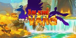 Ăn khế trả vàng là game slot đổi thưởng