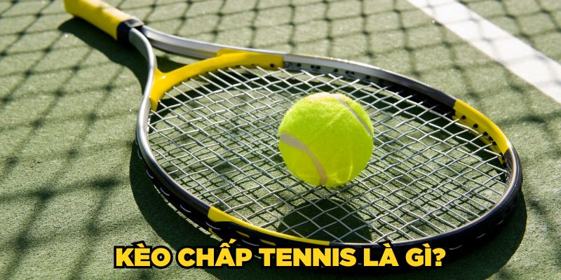 Kèo chấp tennis là gì?